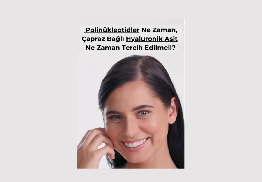 Polinükleotidler Ne Zaman, Çapraz Bağlı Hyaluronik Asit Ne Zaman Tercih Edilmeli?